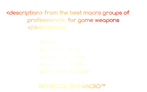 from the best macro groups of professionals kremlin for game weapons, no recoil - true, no spread - true, accuracy - 100%, soft - 100%, NO RECOIL PRO MACRO™, best macro, Apex, Division 2, Pubg, Pubg Lite, R6S, Rainbow Six, Ring of Elysium,  RUST, Valorant, WarZone, WarFace - bloody ( V2M, V3M, V4M, V5M, V7M, V8M, V9M, N50, A60, A70, A90, A91, T50, T60, T70, P81, P81S, P85, P85S, P91, P91S, P93, J90, J95, P30 Pro, P80 Pro, P91 Pro, ZL50, ML160, TL50, TL60, TL70, TL80, TL90, AL90, R30, R70, R80, RT5, RT7), a4tech X7 (OscarLite X77 / X87 / X89, 5-Mode Oscar Editor F2 / F3 / F4 / F5 / F6 / F7, Oscar Mouse Editor X-710K / X-710BK(X-7120) / X-718BK / X-730K / X-740K / XL-750K / XL-740K / XL-730K / X-738K / X-748K / XL-750BK / X-705K / X-755BK / XL-755BK, Anti-Vibrate Oscar Editor X-760H / X-710BH / XL-760H / XL-750BH / XL-747H, 5-Mode Wireless R4), logitech ( G102, G305, G402, G403, G502, G603, G604, G703, G900, G903, MX518, G Pro) warzone, valorant, rogue company,